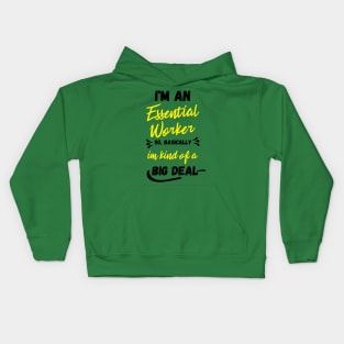 i'm an essential work so i'm a big deal Kids Hoodie